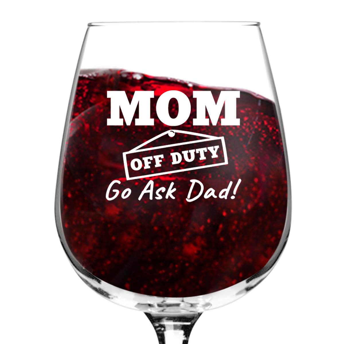 Mom Off Duty Funny Mom Wine Glass