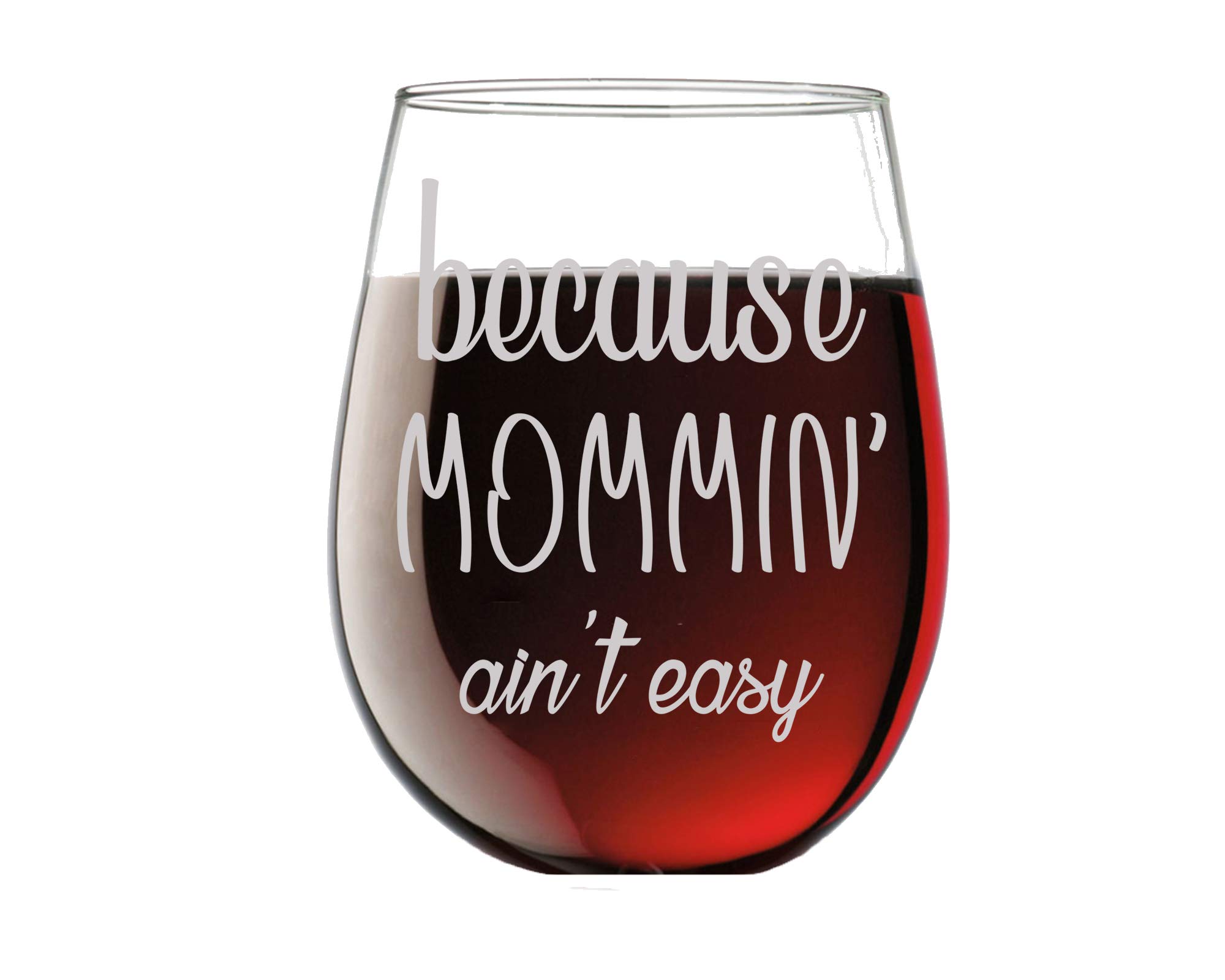 Because Mommin Ain't Easy Wine Glass