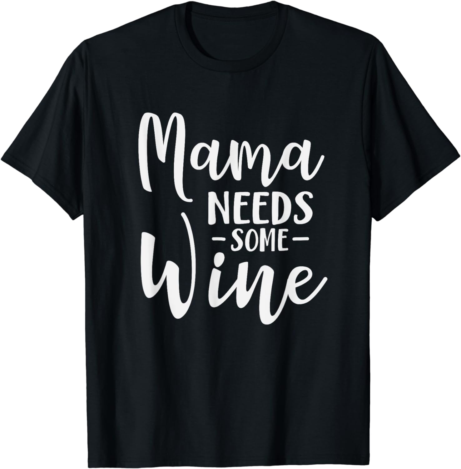 Mama Needs Some Wine Shirt